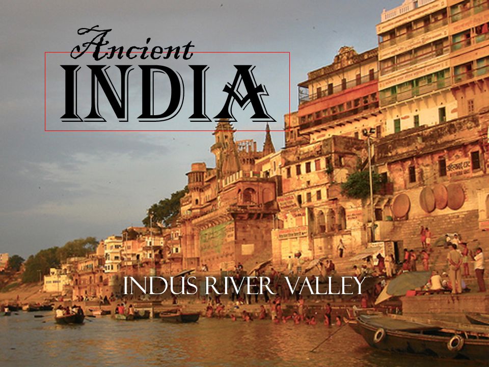 Ancient India. India history started with the arrivals of Aryans and the Indus valley civilisation